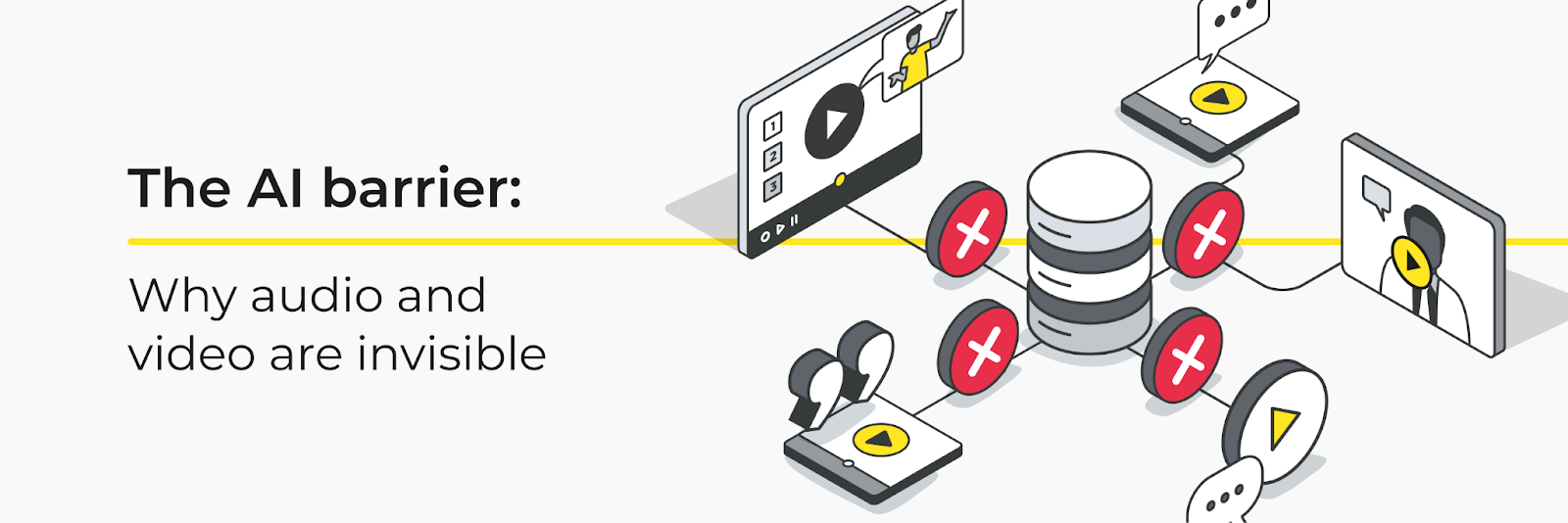 The AI barrier: why audio and video are invisible