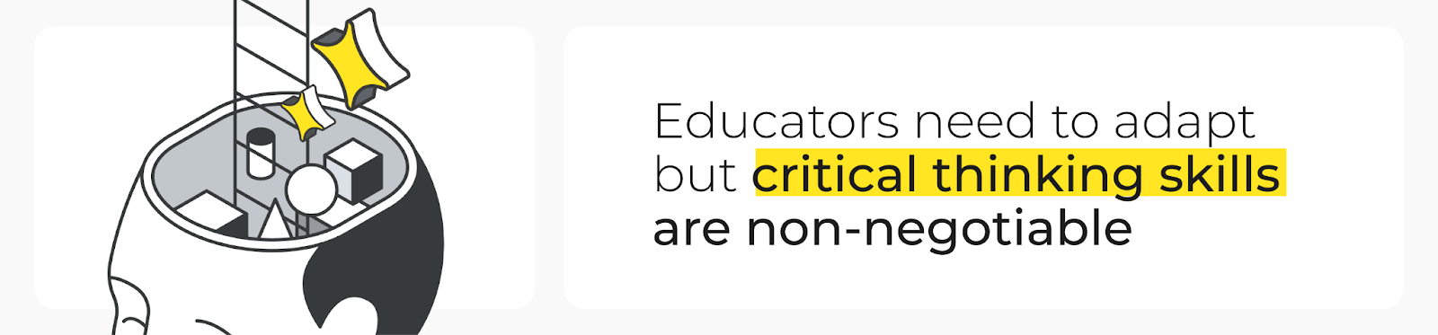 Educators need to adapt but critical thinking skills are non-negotiable