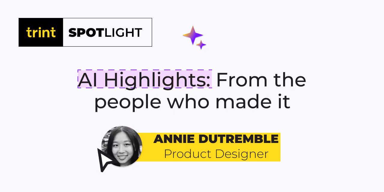 Hear from Trint’s Product Designer Annie Dutremble all about AI Highlights, why it was created and how you can truly benefit from using it to strengthen your next interview.