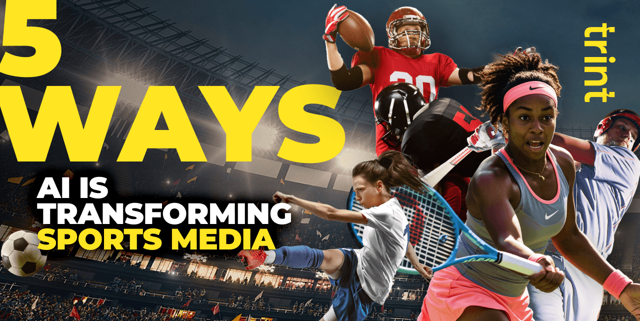 Disrupting the Game: Five Ways AI is Transforming Sports Media