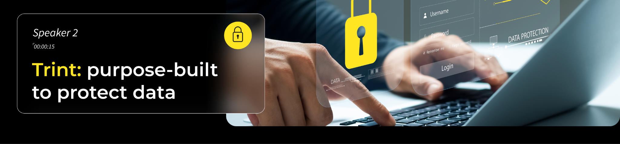 Trint: purpose-built to protect data