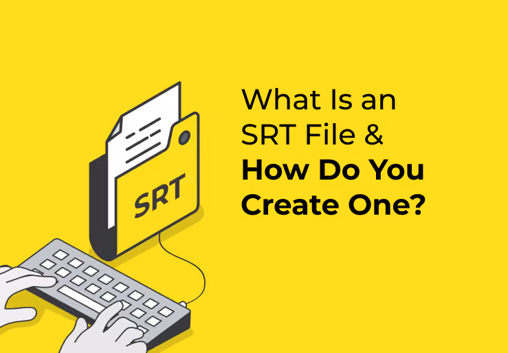 What Is an SRT File & How Do You Create One?