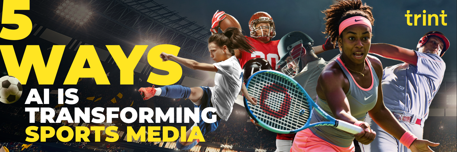 Disrupting the Game: Five Ways AI is Transforming Sports Media