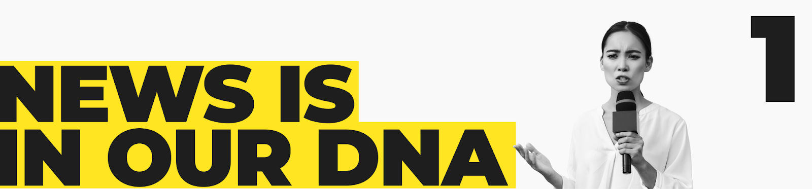 1. News is in our DNA