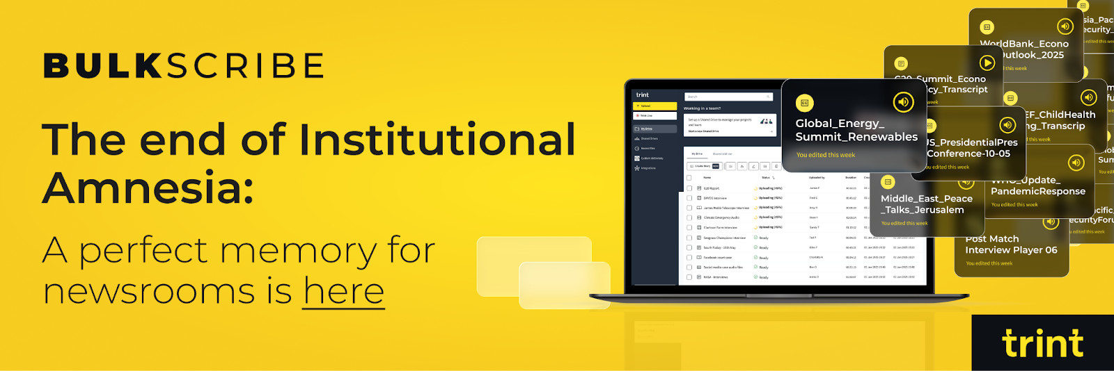 Trint BulkScribe. The End of Institutional Amnesia: A Perfect Memory For Newsrooms is Here