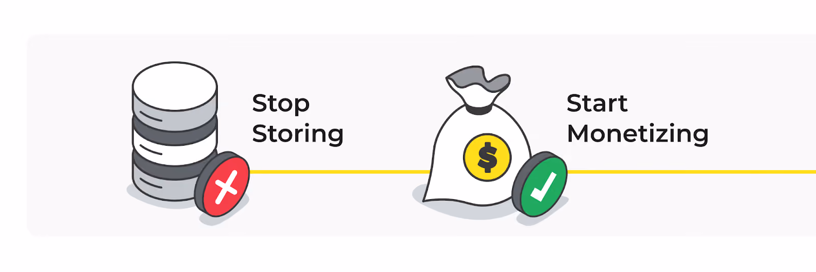 Stop storing, start monetizing